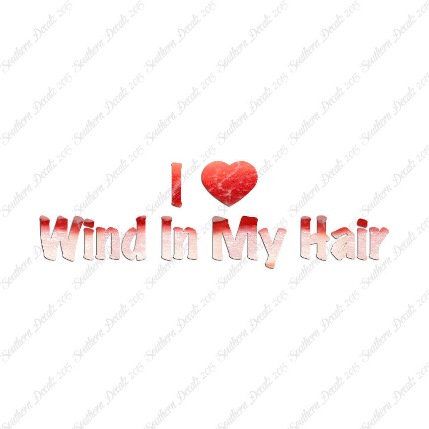 I Love Wind In Hair Heart