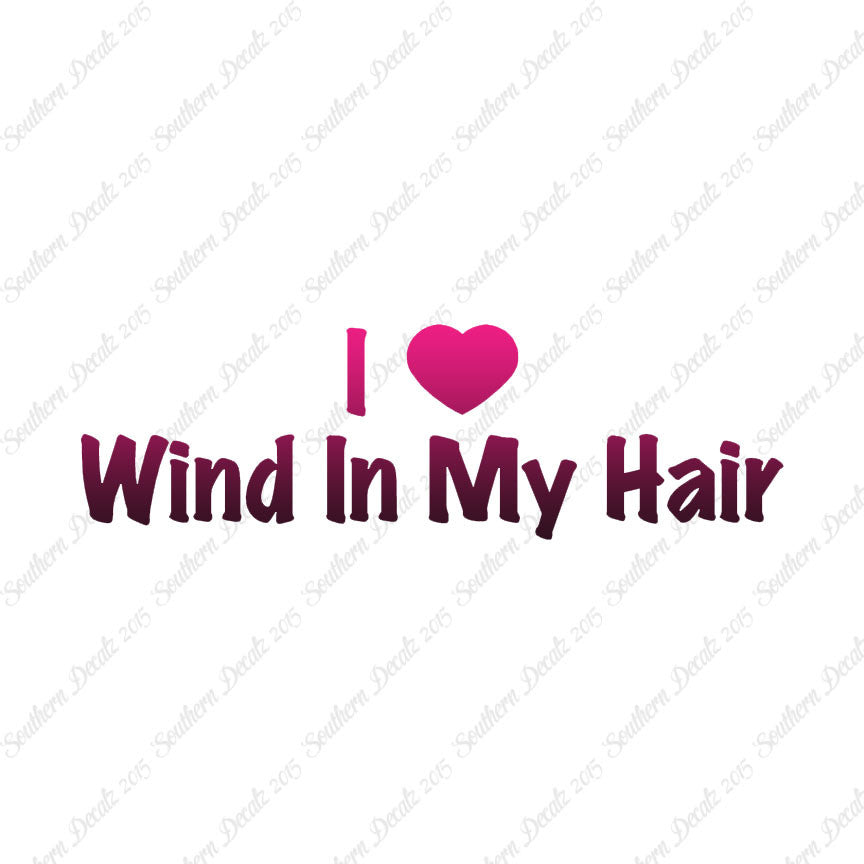 I Love Wind In Hair Heart
