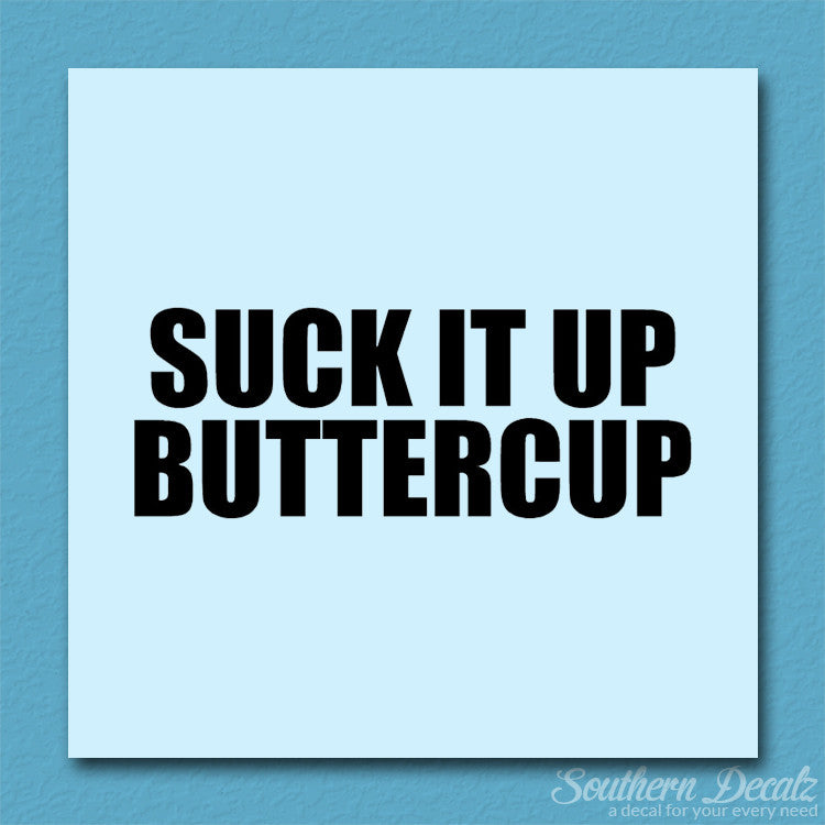 Suck It Up Buttercup