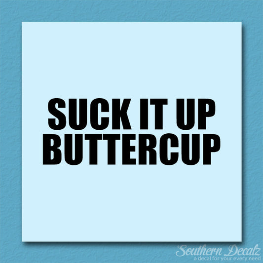 Suck It Up Buttercup