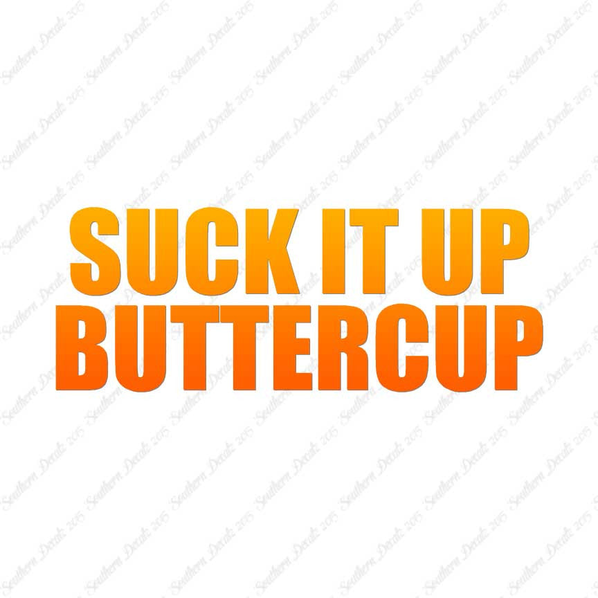 Suck It Up Buttercup