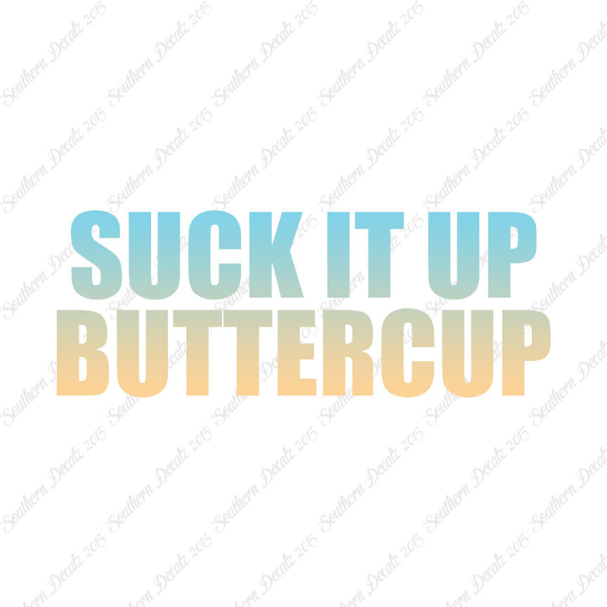 Suck It Up Buttercup