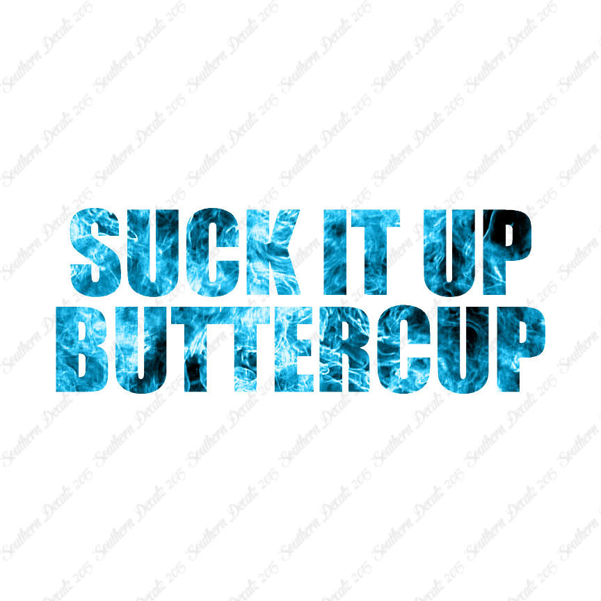 Suck It Up Buttercup