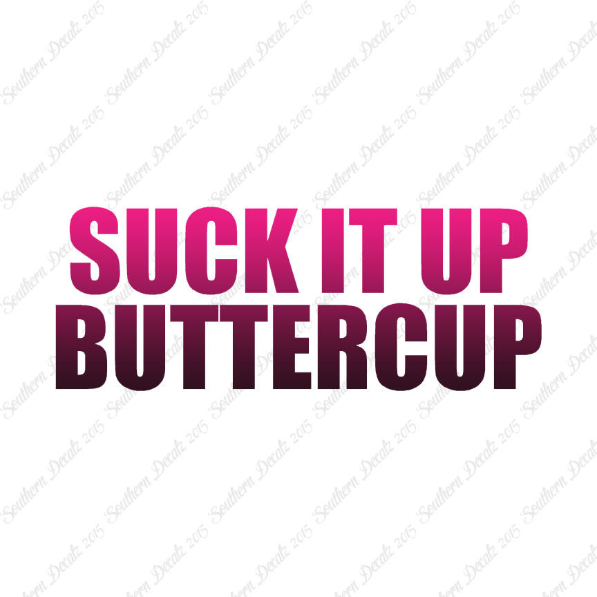 Suck It Up Buttercup
