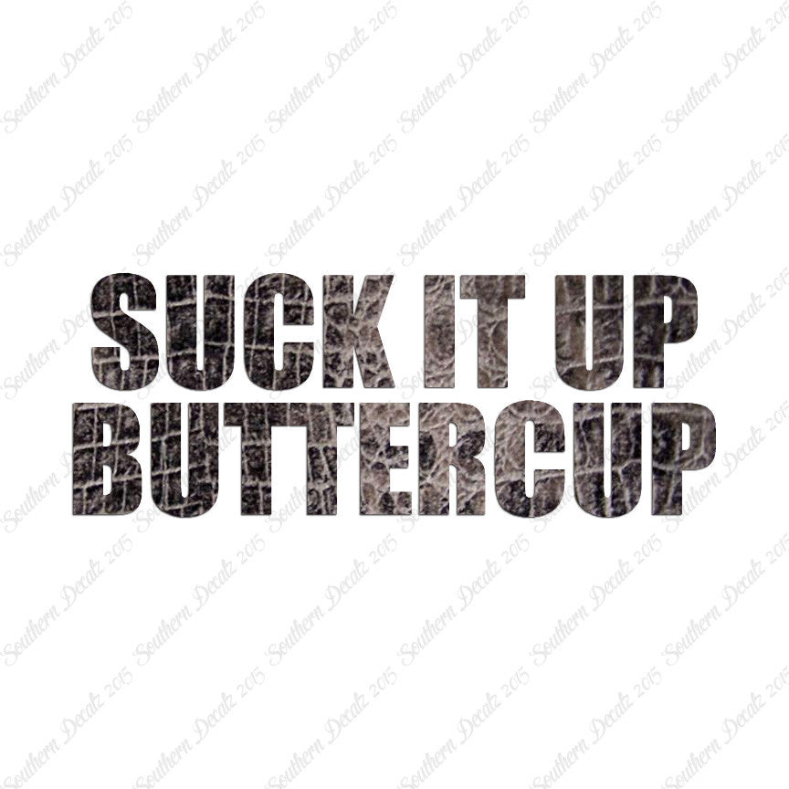 Suck It Up Buttercup