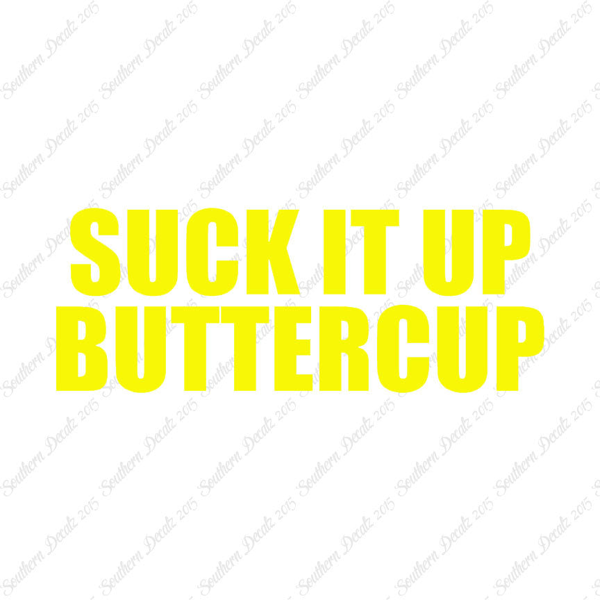 Suck It Up Buttercup