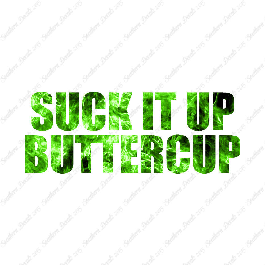Suck It Up Buttercup