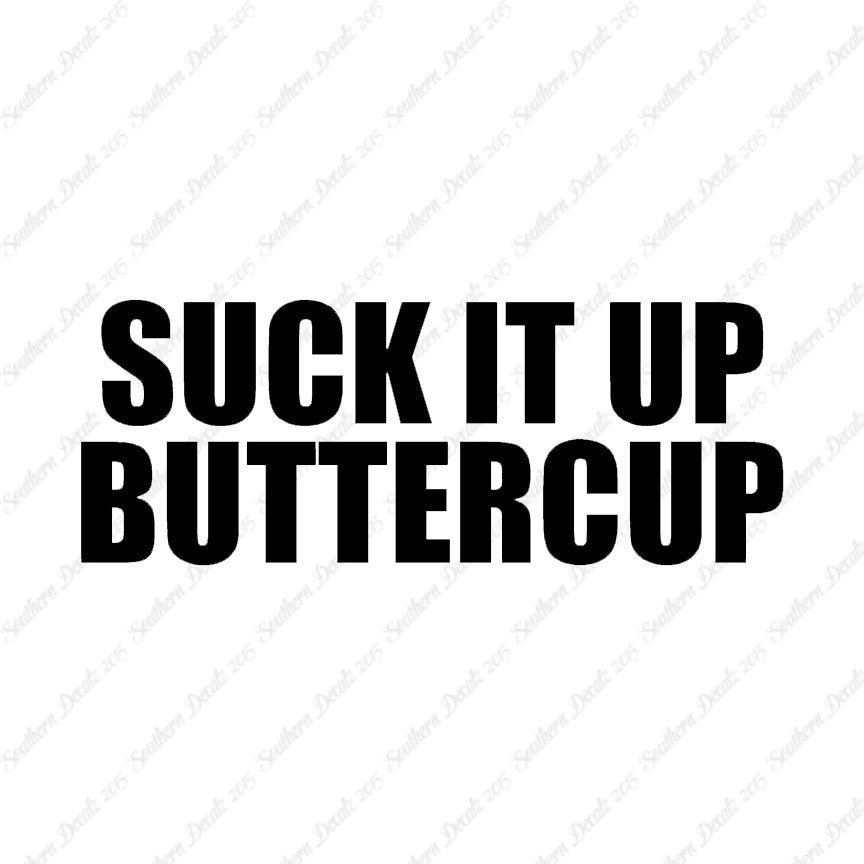 Suck It Up Buttercup