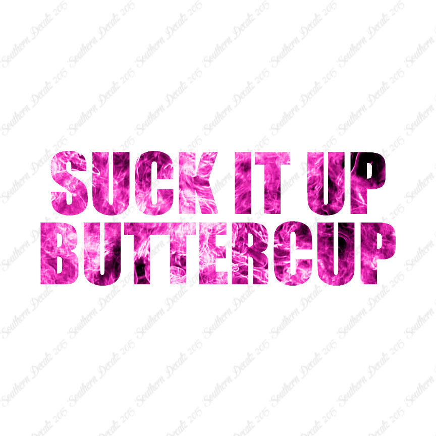Suck It Up Buttercup