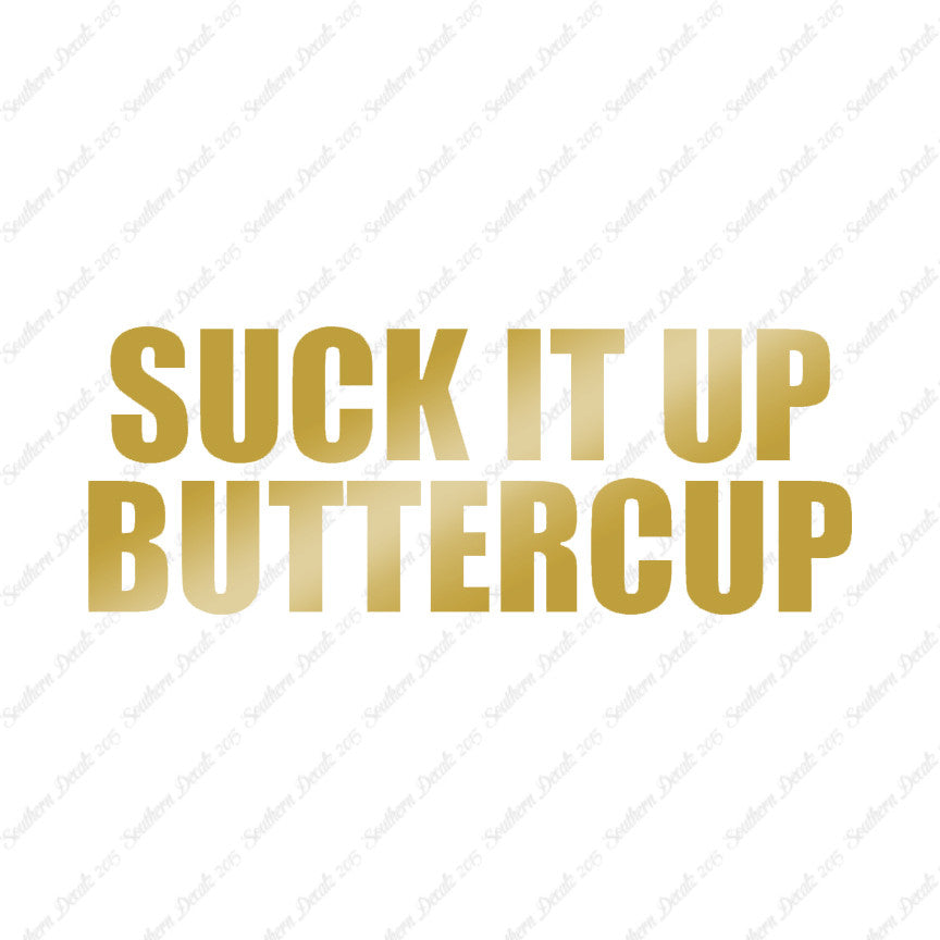 Suck It Up Buttercup