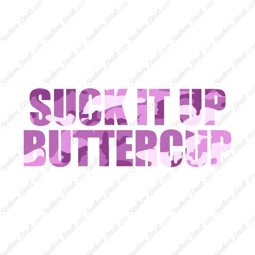 Suck It Up Buttercup
