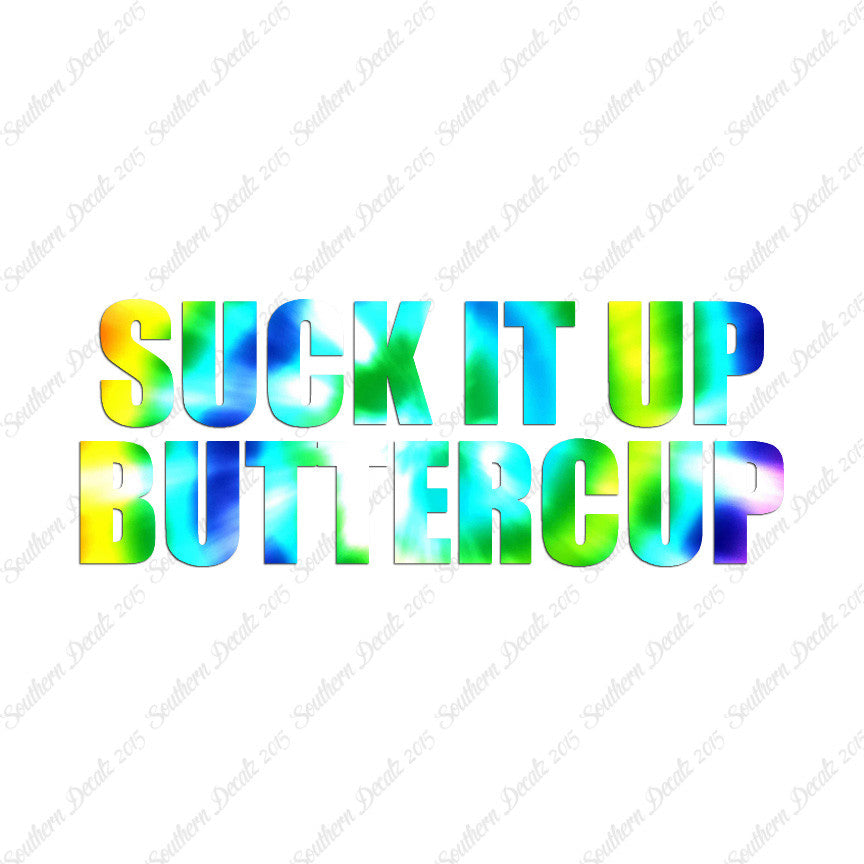 Suck It Up Buttercup