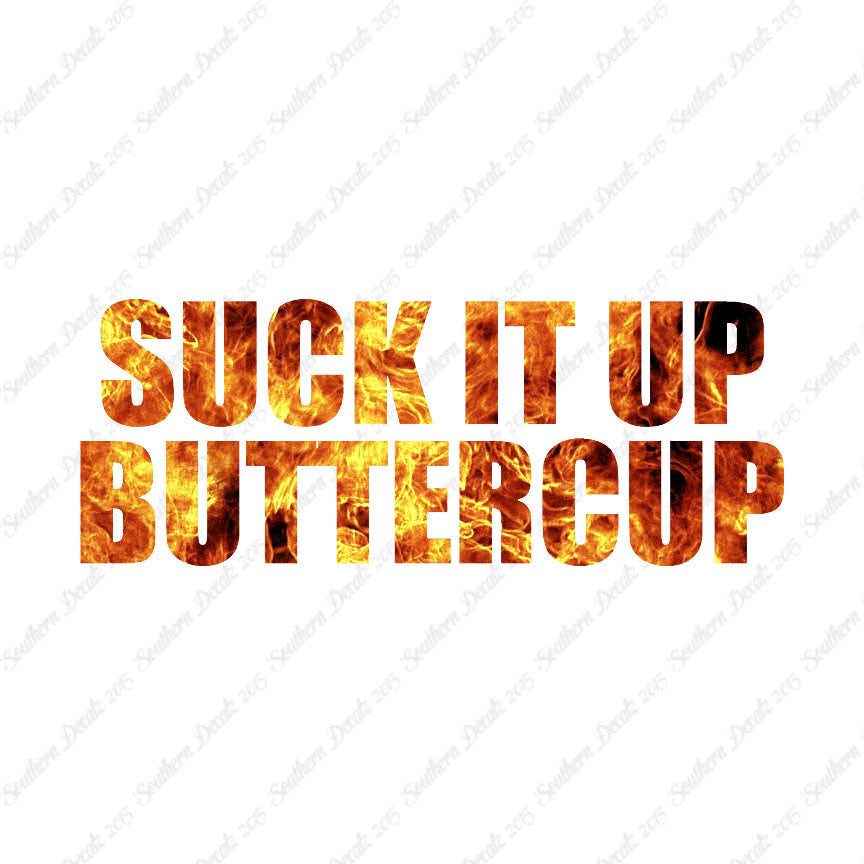 Suck It Up Buttercup