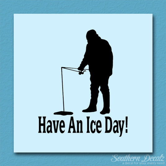 Have A Ice Day Fishing