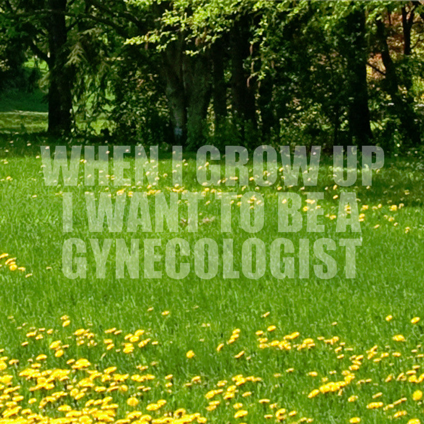 When I Grow Up Gynecologist