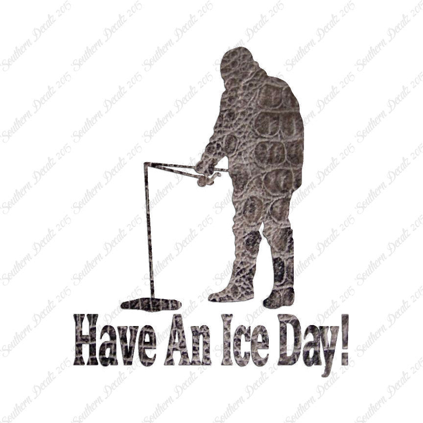 Have A Ice Day Fishing