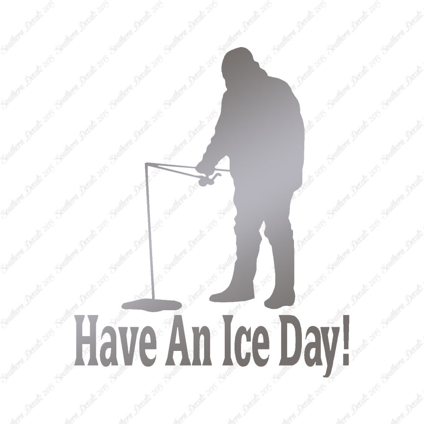 Have A Ice Day Fishing