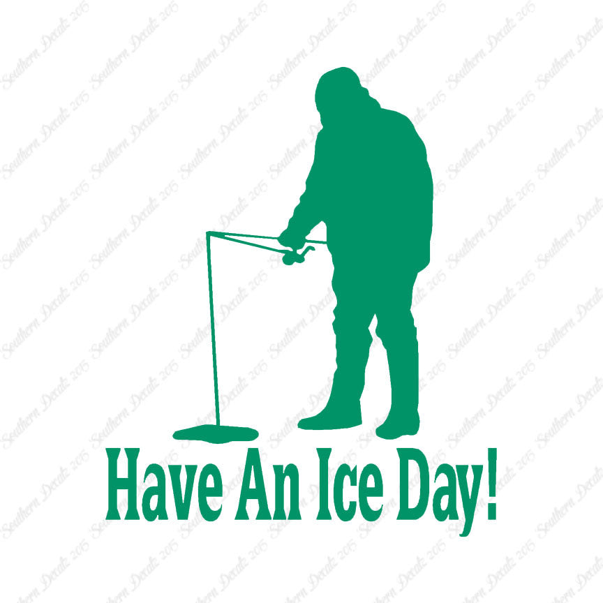 Have A Ice Day Fishing