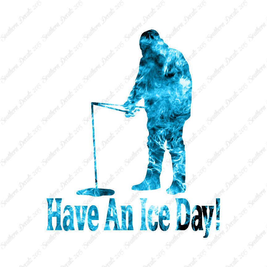 Have A Ice Day Fishing