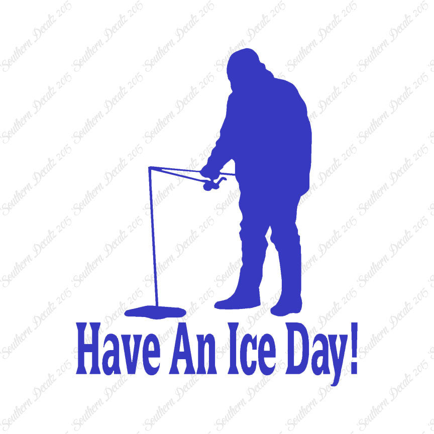 Have A Ice Day Fishing