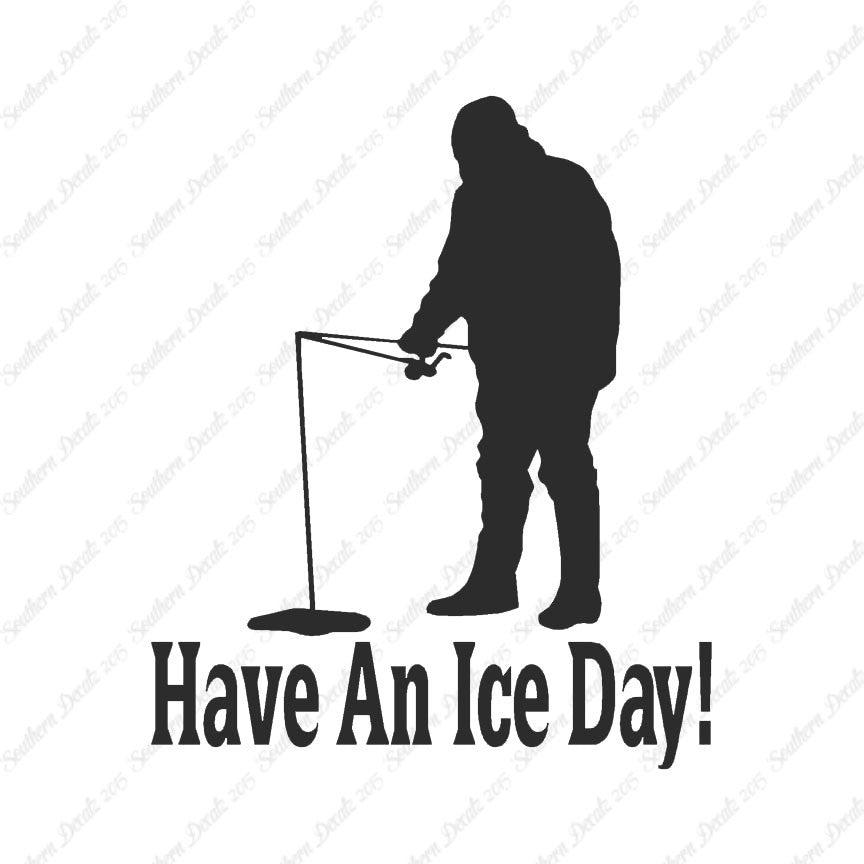 Have A Ice Day Fishing