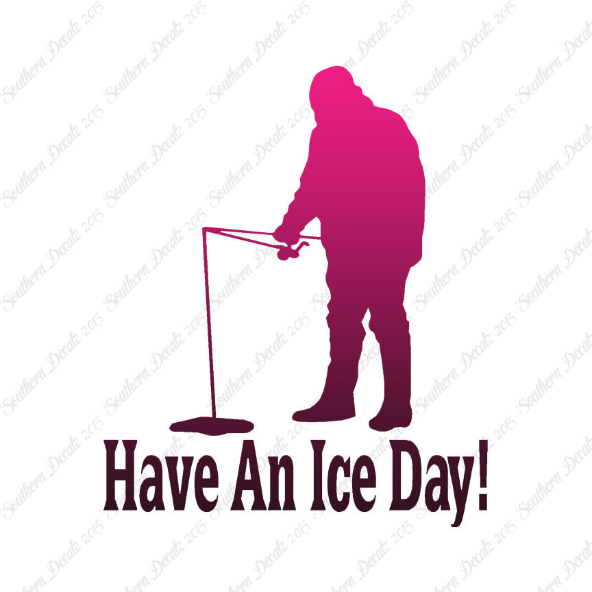 Have A Ice Day Fishing