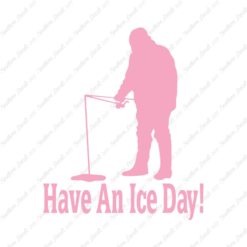 Have A Ice Day Fishing