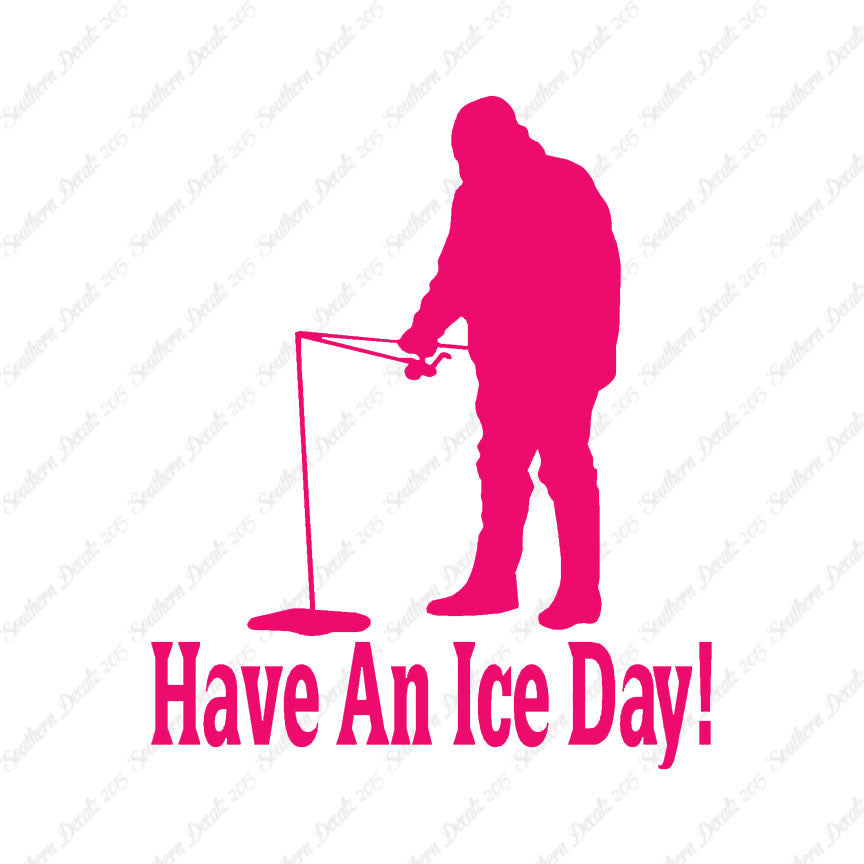 Have A Ice Day Fishing
