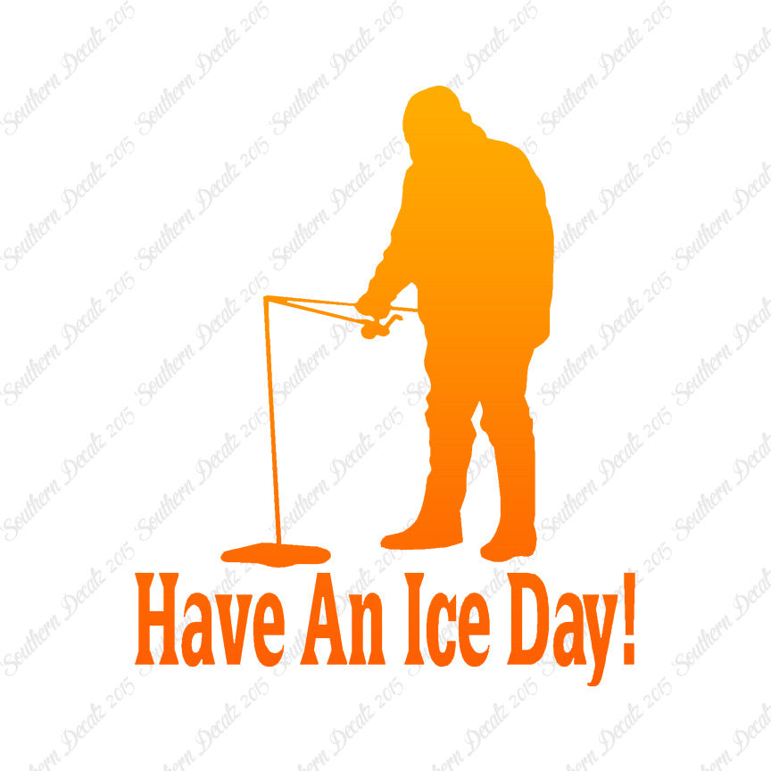 Have A Ice Day Fishing