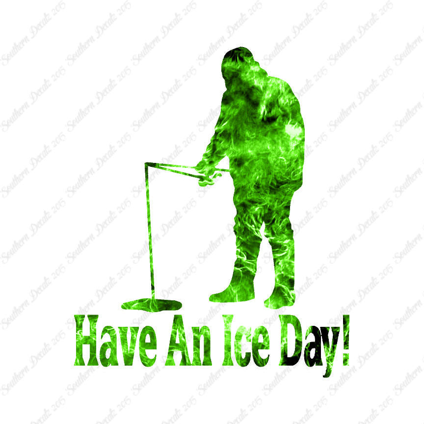 Have A Ice Day Fishing