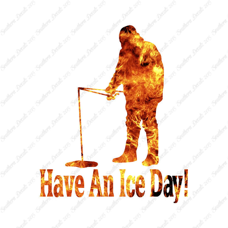 Have A Ice Day Fishing