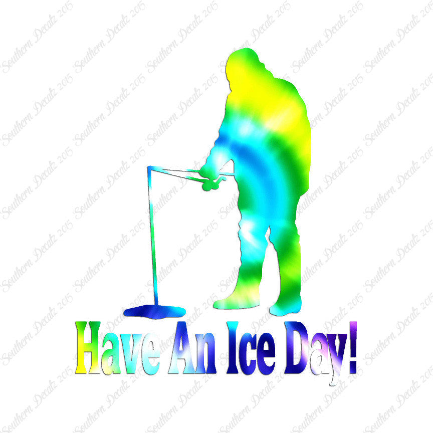 Have A Ice Day Fishing