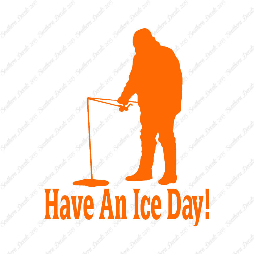 Have A Ice Day Fishing