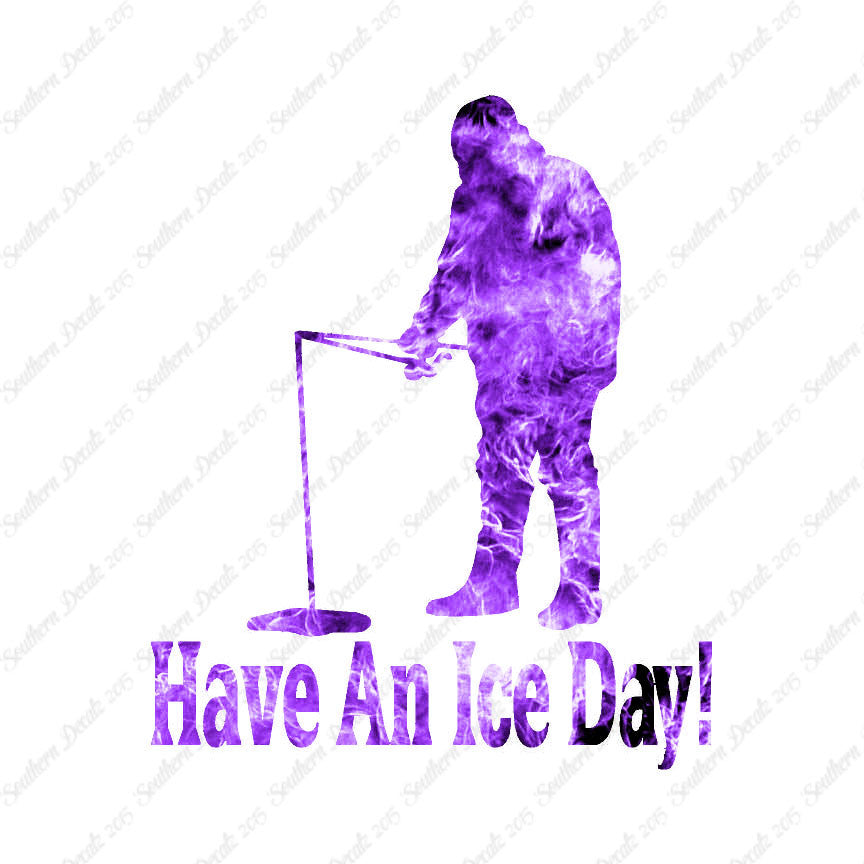 Have A Ice Day Fishing