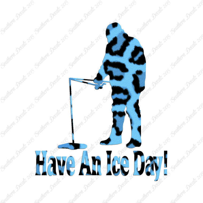 Have A Ice Day Fishing