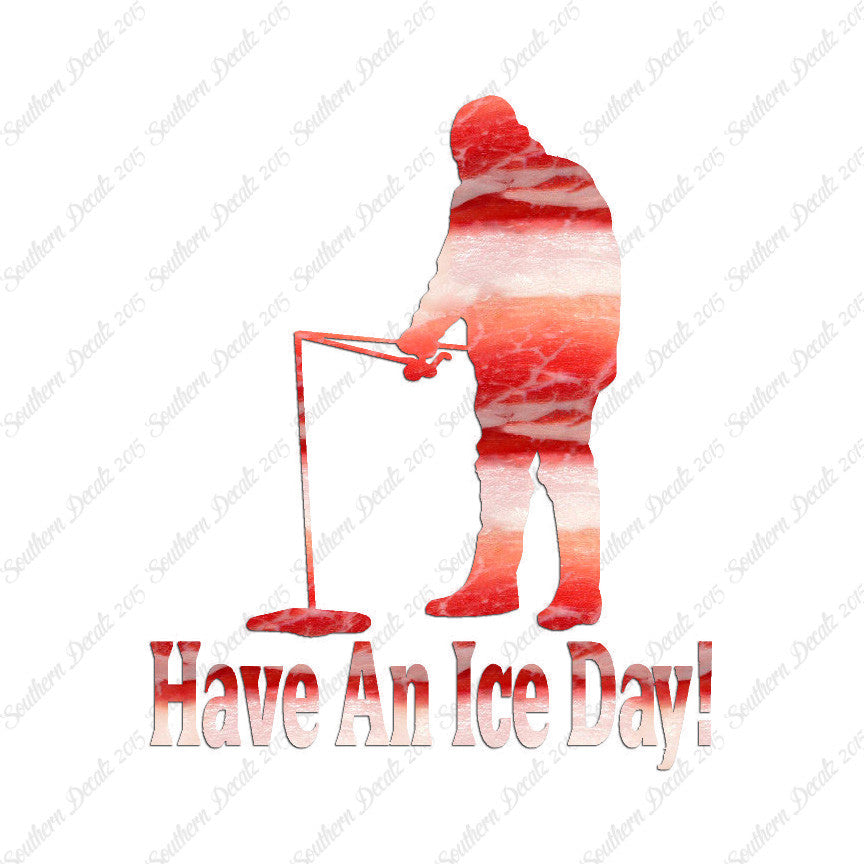 Have A Ice Day Fishing