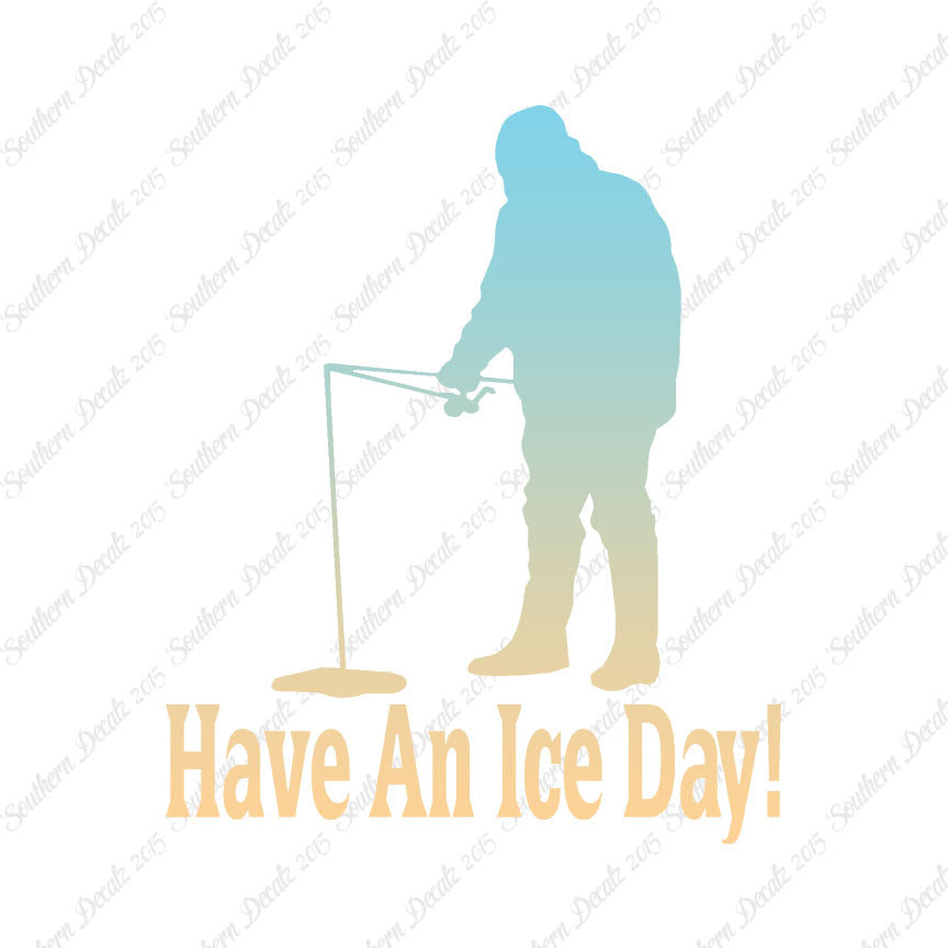 Have A Ice Day Fishing