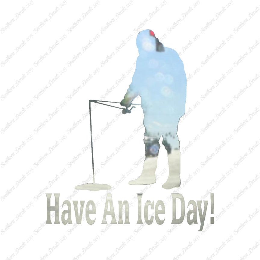Have A Ice Day Fishing