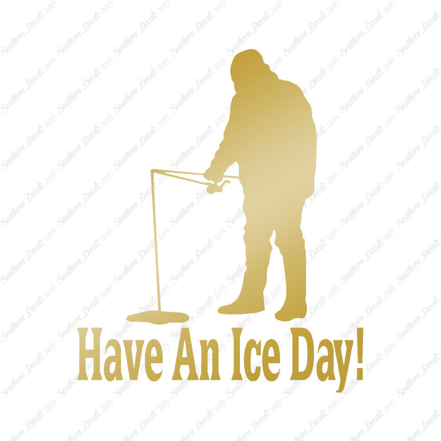 Have A Ice Day Fishing