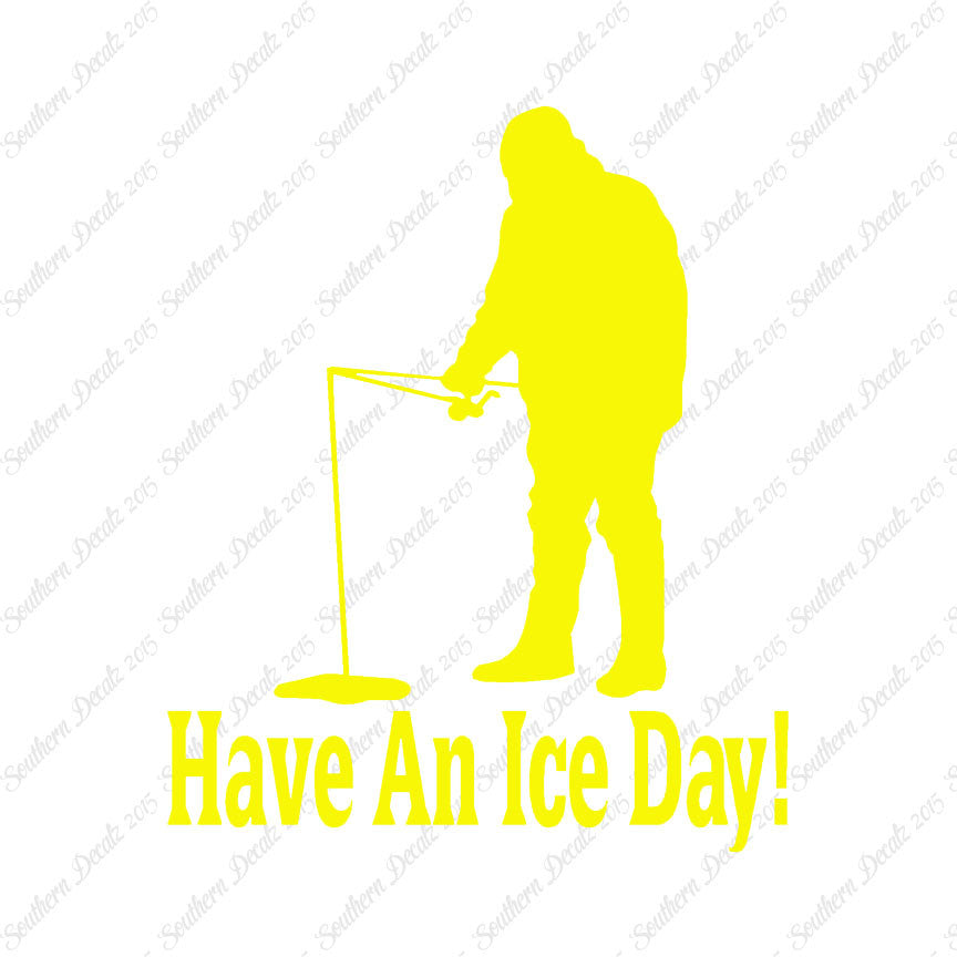 Have A Ice Day Fishing