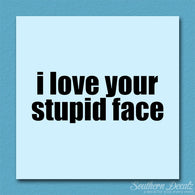 Love Your Stupid Face