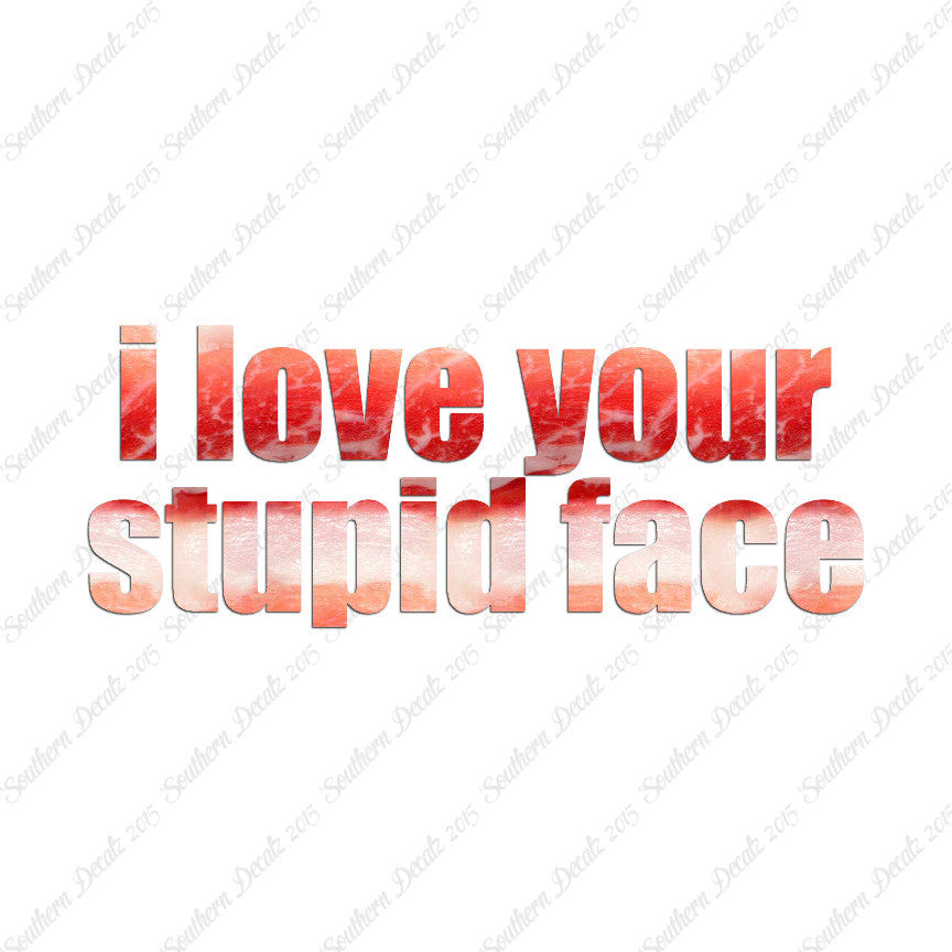 Love Your Stupid Face