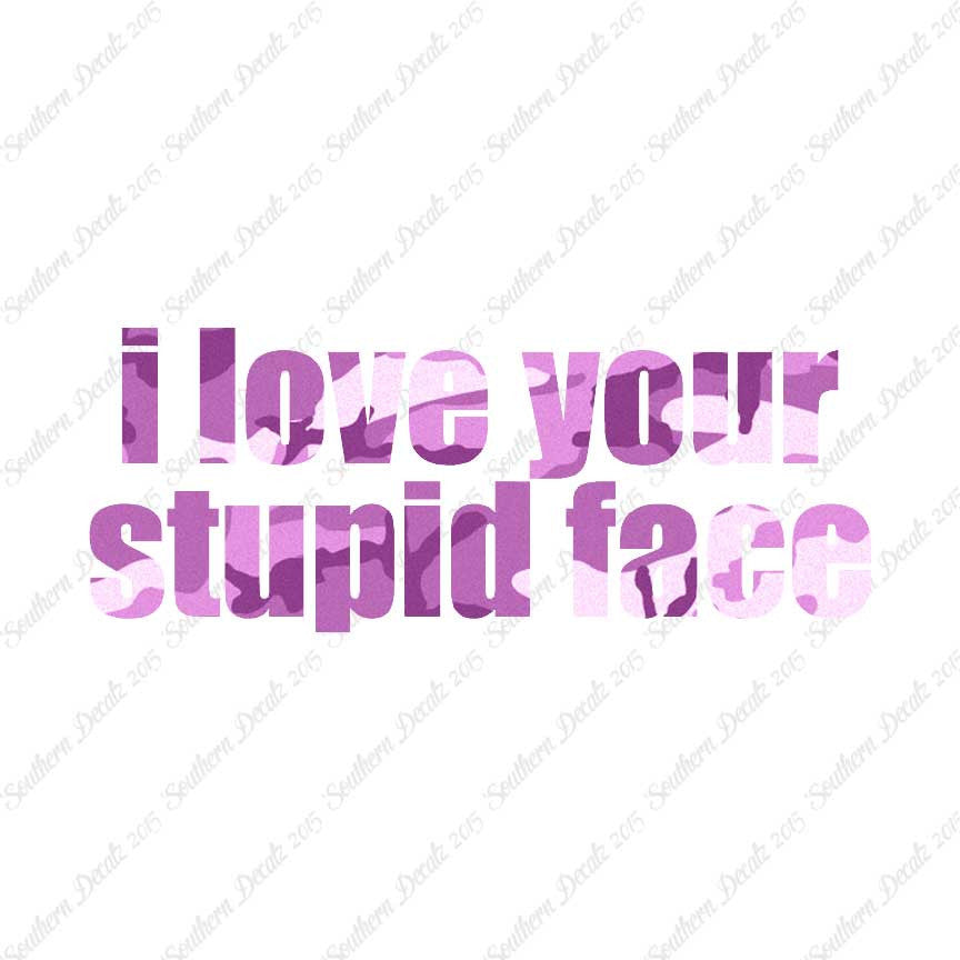 Love Your Stupid Face