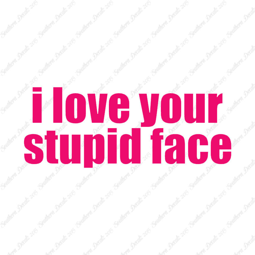 Love Your Stupid Face