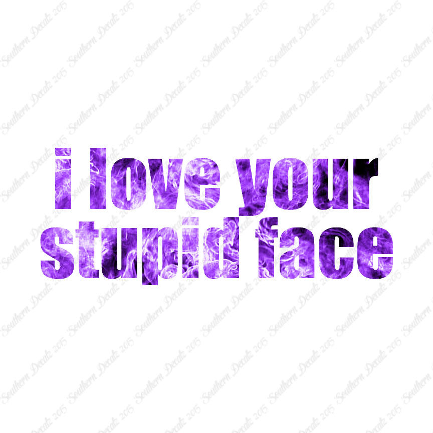 Love Your Stupid Face