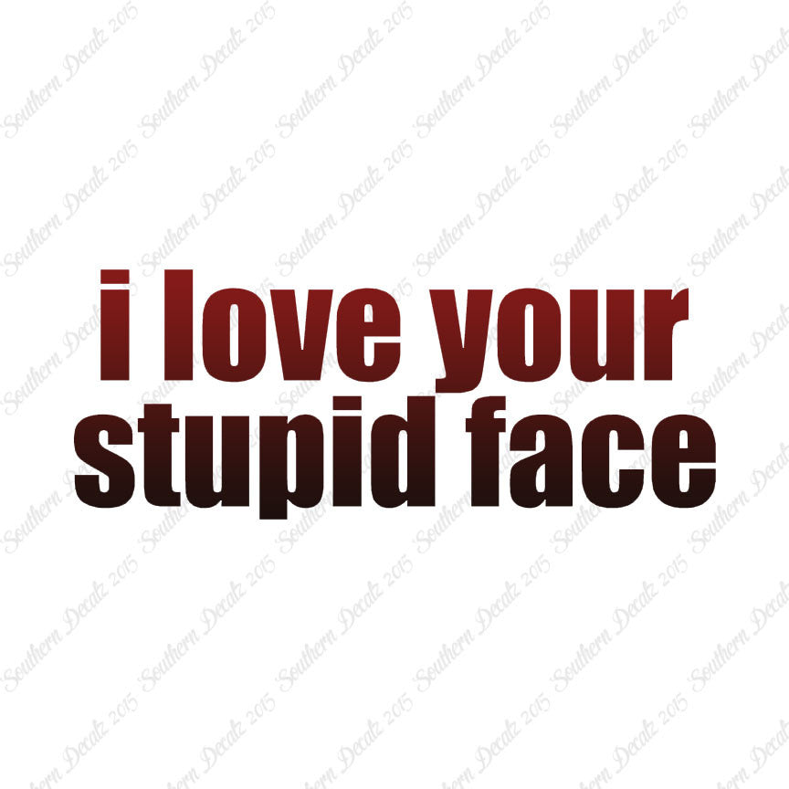 Love Your Stupid Face