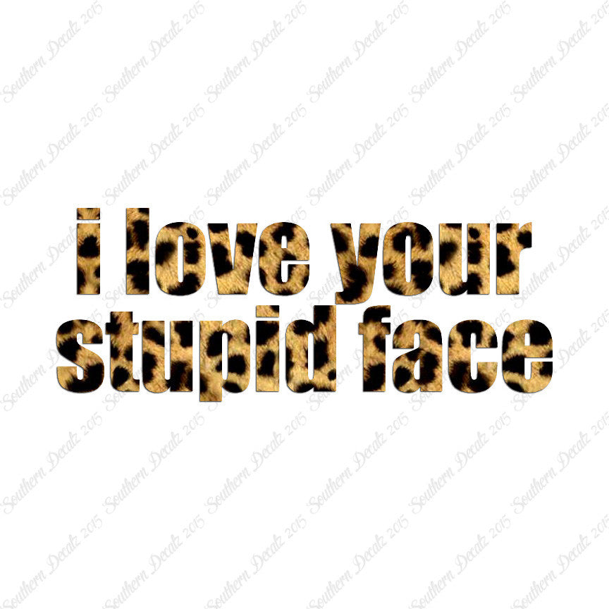 Love Your Stupid Face