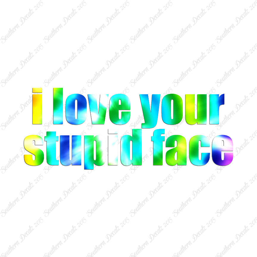 Love Your Stupid Face