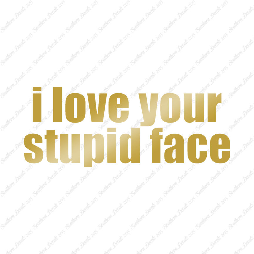 Love Your Stupid Face