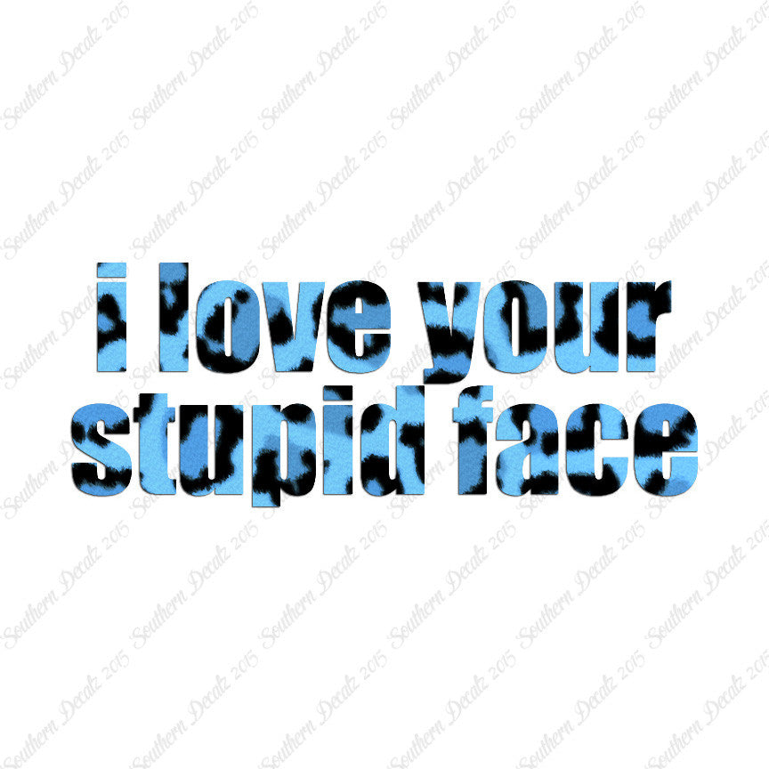 Love Your Stupid Face